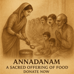 Annadanam–A Timeless Tradition of Selfless Giving and Nourishment for all